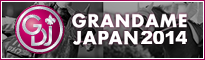 GRANDAME JAPAN 2014